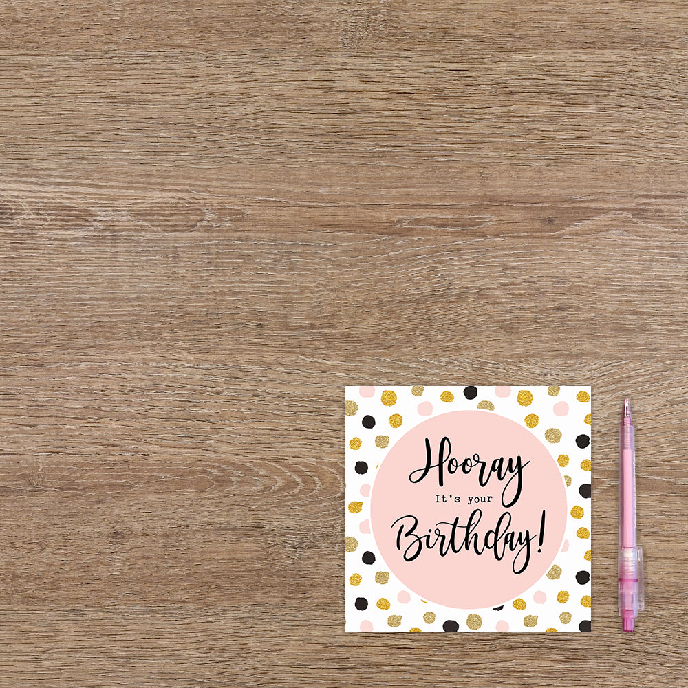 Hooray it's your birthday!