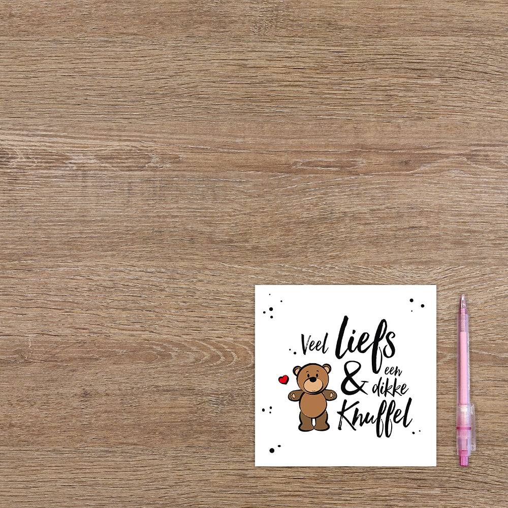 Veel liefs en een dikke knuffel