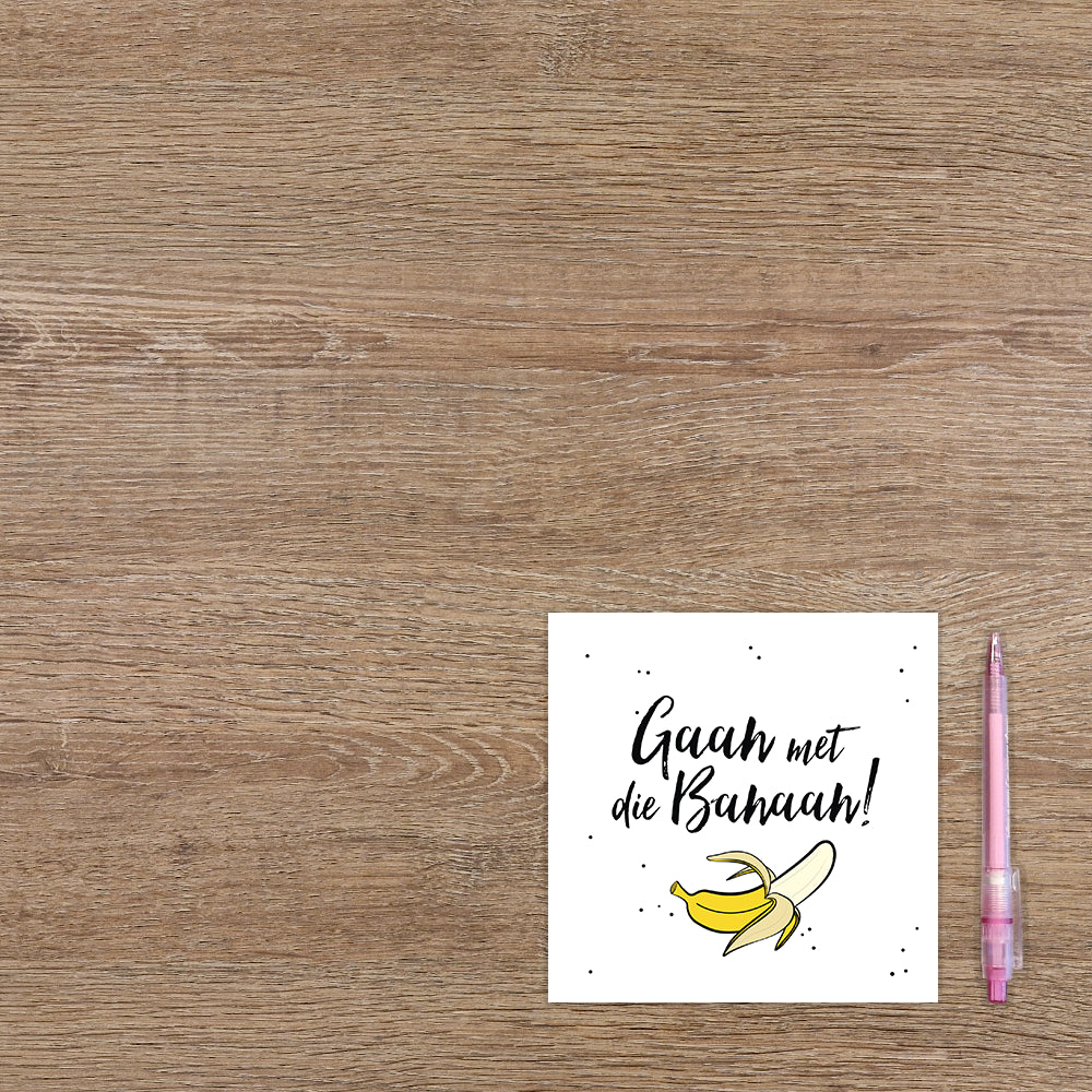 Gaan met die banaan!