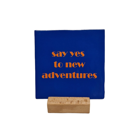 Say yes to new adventures