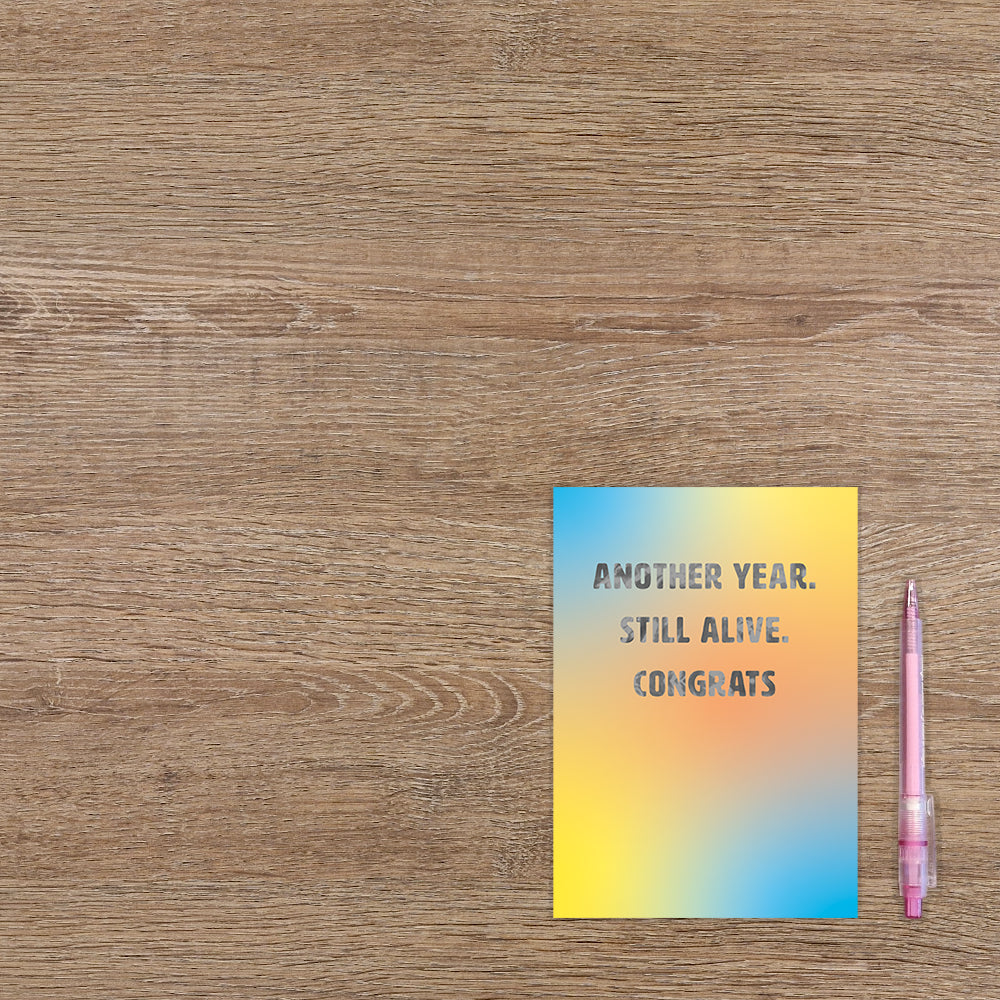 Another year. Still alive. Congrats