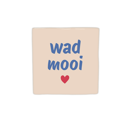 Wad mooi