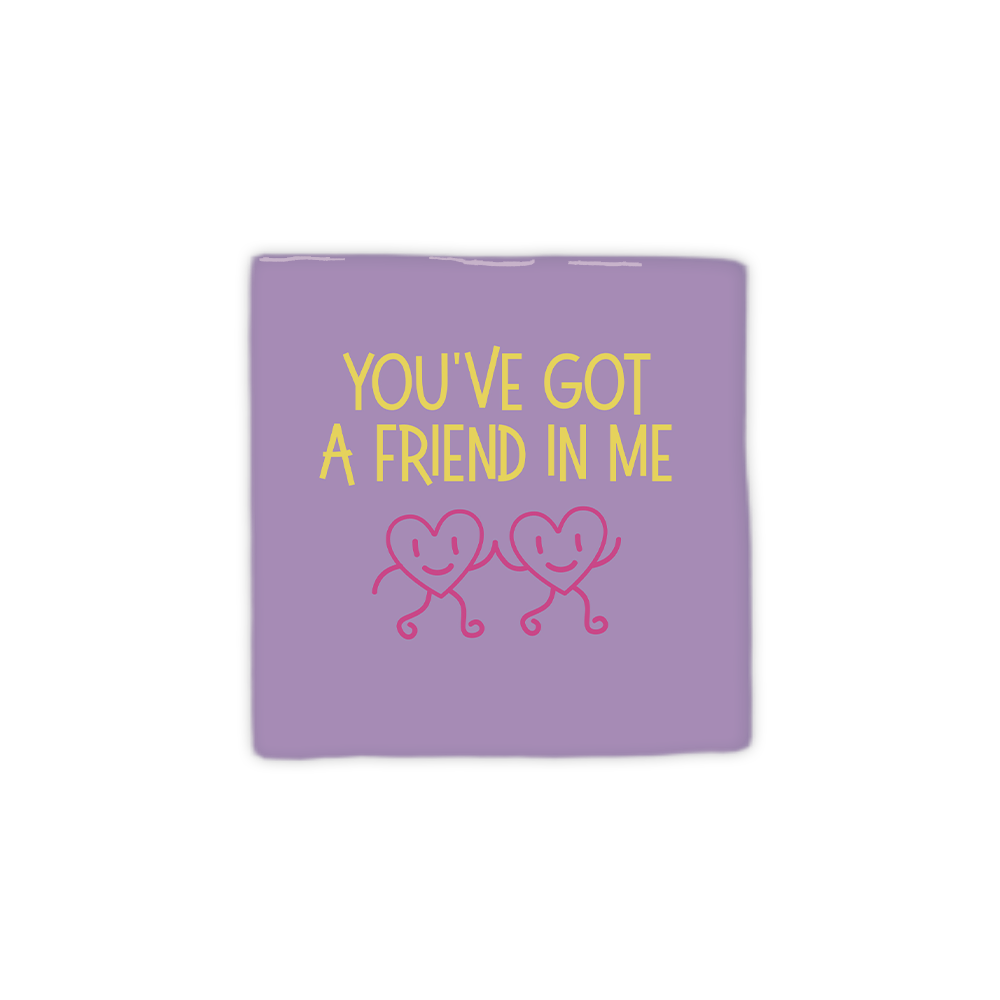 You've got a friend in me