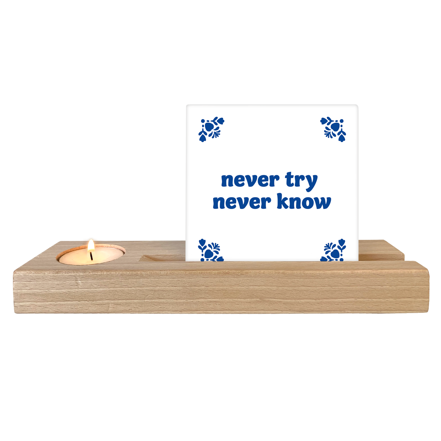 Never try never know