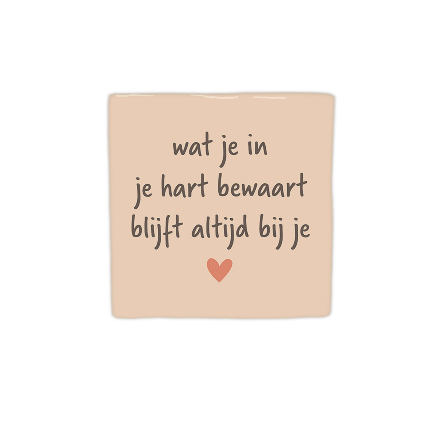 Wat je in je hart bewaart blijft altijd bij je