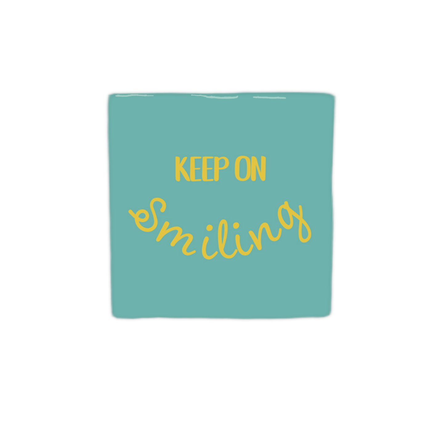 Keep on smiling