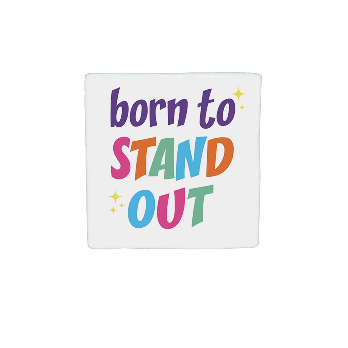 Born to stand out
