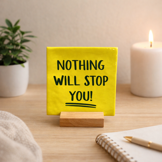 Nothing will stop you!