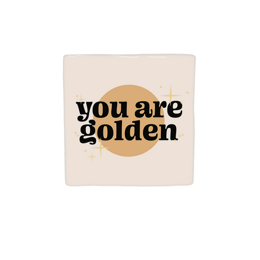 You are golden