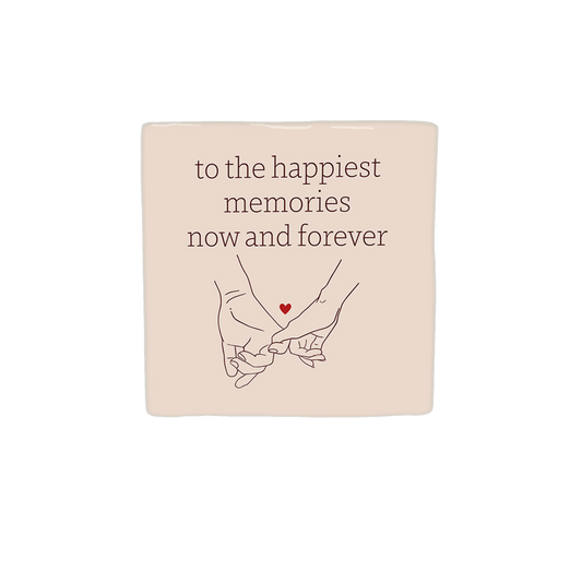 To the happiest memories now and forever