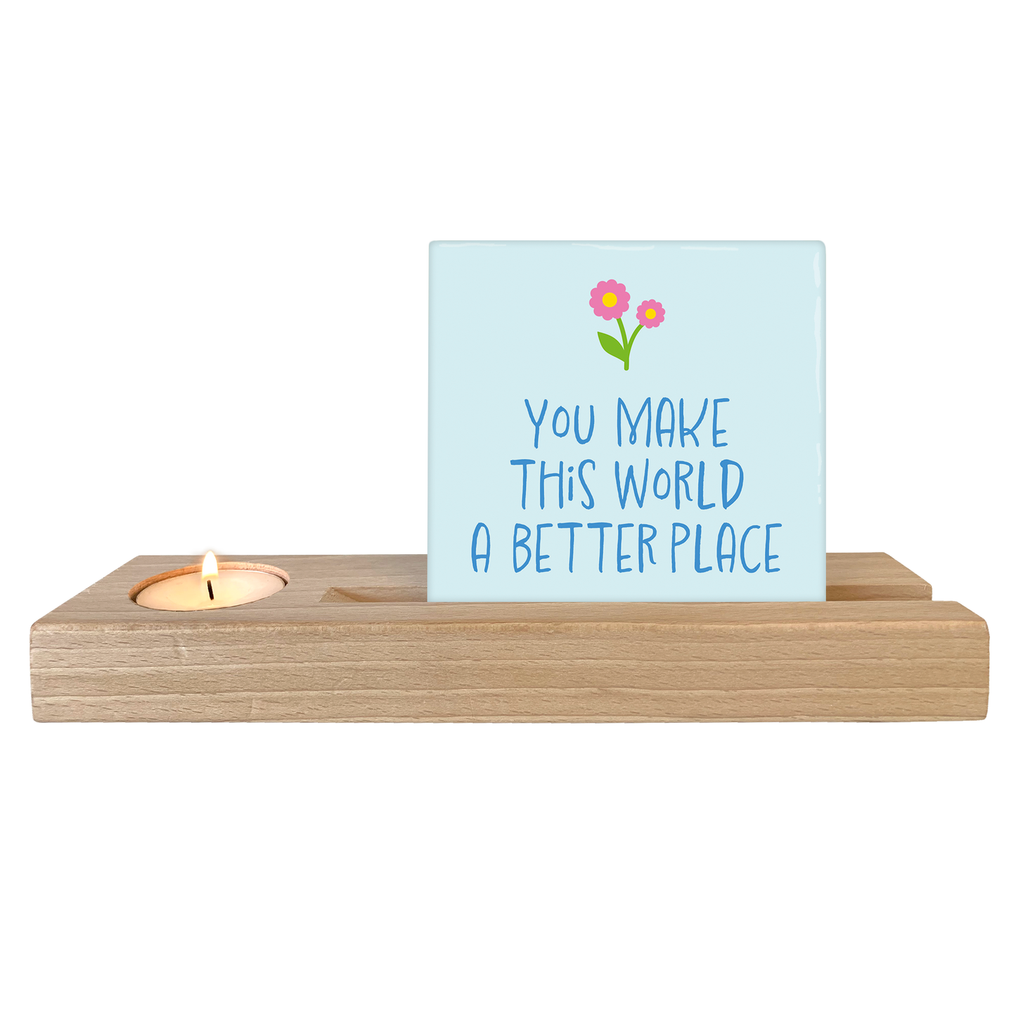 You make this world a better place