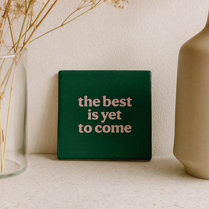 The best is yet to come