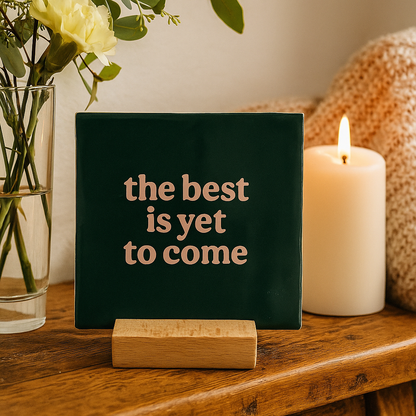 The best is yet to come