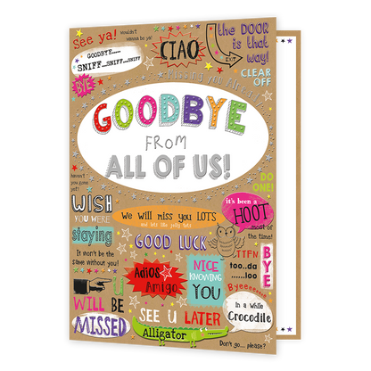 Goodbye from all of us! - Formaat: Groot - Vorm: Staand - Afscheidskaart - Op deze wenskaart staan de woorden 'Goodbye from all of us!'. Om deze tekst heen staan verschillende afsheid uitingen. - Snelwenskaart