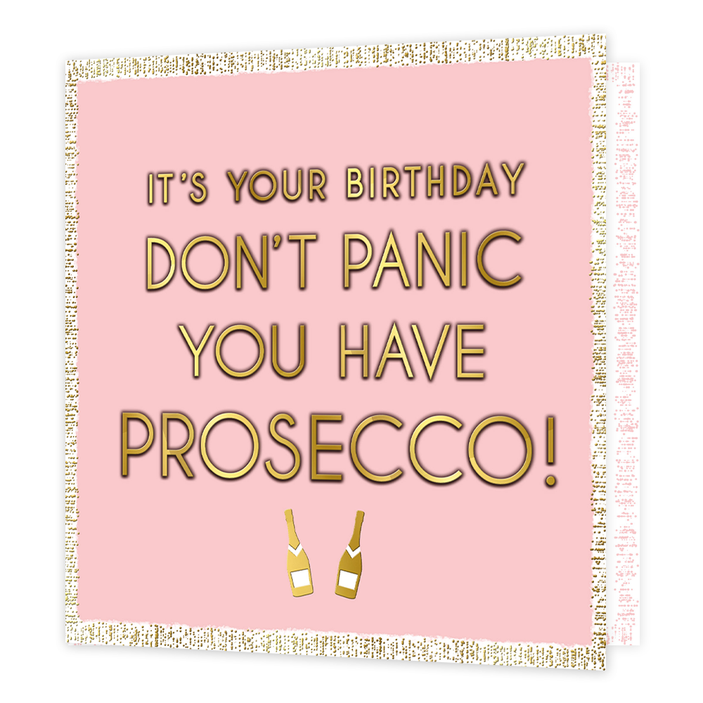 It's your birthday don't panic you have prosecco! - Formaat: Standaard - Vorm: Vierkant - Verjaardagskaart - Op deze kaart staat de tekst 'It's your birthday don't panic you have prosecco!' in het goud met een schaduw erachter. Onder de tekst staan twee gouden champagne flessen. De tekst en flessen staan in een roze vierkant. Buitenom het vierkant is een witte achtergrond met gouden stippen. - Snelwenskaart