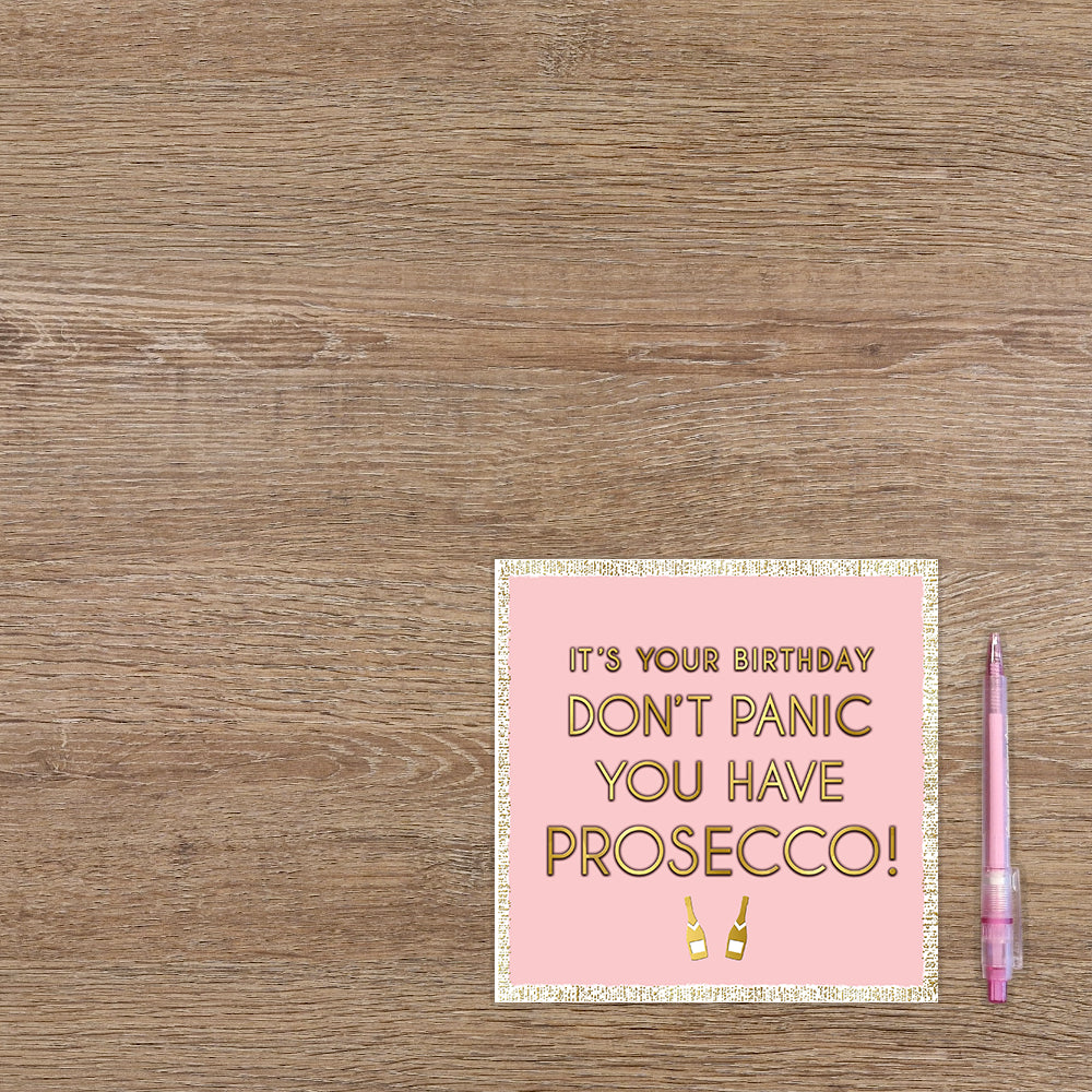 It's your birthday don't panic you have prosecco!