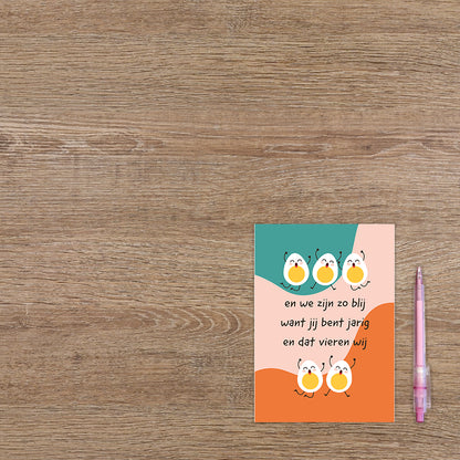 We zijn zo blij want jij bent jarig