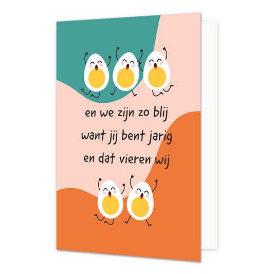 We zijn zo blij want jij bent jarig