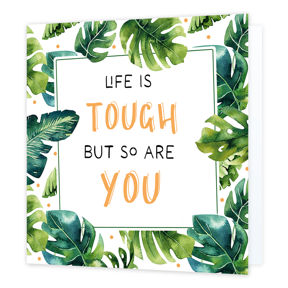 Life is tough but so are you - Formaat: Normaal - Vorm: Vierkant - Sterkte kaart - Op deze wenskaart staan groene bladeren met in het midden de tekst: "Life is tough but so are you". - Snelwenskaart
