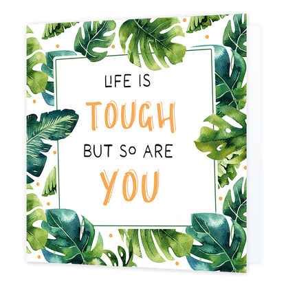 Life is tough but so are you - Formaat: Normaal - Vorm: Vierkant - Sterkte kaart - Op deze wenskaart staan groene bladeren met in het midden de tekst: "Life is tough but so are you". - Snelwenskaart