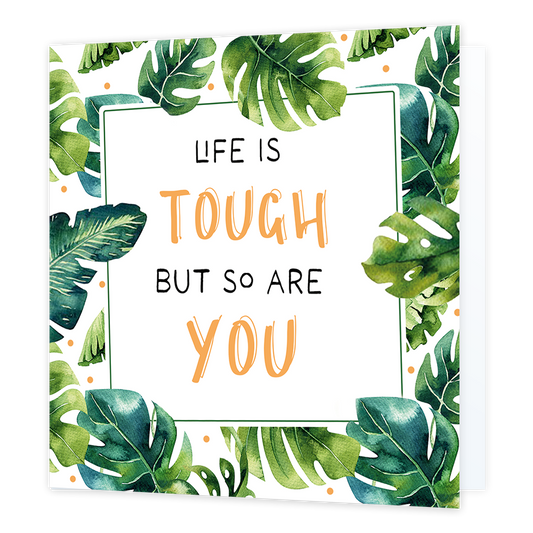 Life is tough but so are you - Formaat: Normaal - Vorm: Vierkant - Sterkte kaart - Op deze wenskaart staan groene bladeren met in het midden de tekst: "Life is tough but so are you". - Snelwenskaart