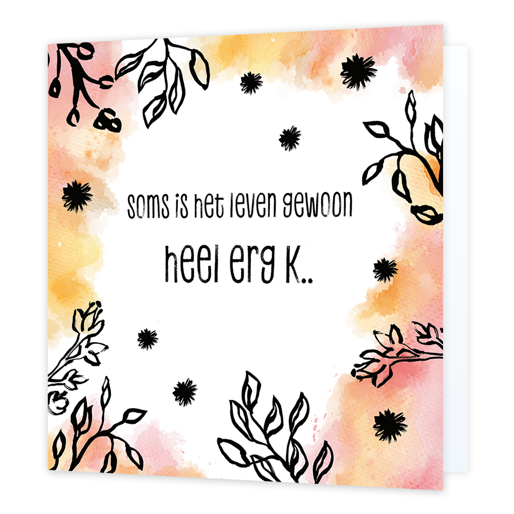 Soms is het leven gewoon heel erg k... - Formaat: Normaal - Vorm: Vierkant - Denken aan kaart - Op deze artistieke wenskaart staat een ontwerp met de kleuren oranje, roze, wit en zwart. In het midden staat de tekst: "Soms is het leven gewoon heel erg k...". - Snelwenskaart