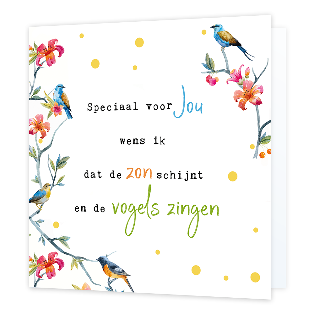 Speciaal voor jou - Formaat: Normaal - Vorm: Vierkant - Denken aan kaart - Op deze wenskaart staan bloemen met vogels en in het midden de tekst: "Speciaal voor jou wens ik dat de zon schijnt en de vogels zingen". - Snelwenskaart