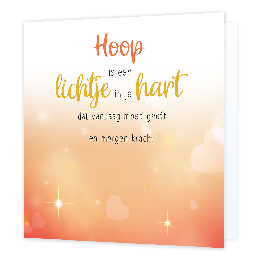 Hoop is een lichtje in je hart - Formaat: Normaal - Vorm: Vierkant - Sterkte kaart - Op deze wenskaart staat de tekst: "Hoop is een lichtje in je hart dat vandaag moed geeft en morgen kracht". - Snelwenskaart