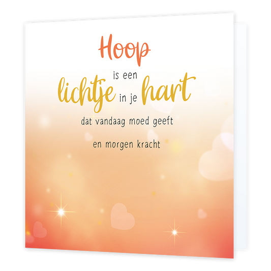 Hoop is een lichtje in je hart - Formaat: Normaal - Vorm: Vierkant - Sterkte kaart - Op deze wenskaart staat de tekst: "Hoop is een lichtje in je hart dat vandaag moed geeft en morgen kracht". - Snelwenskaart