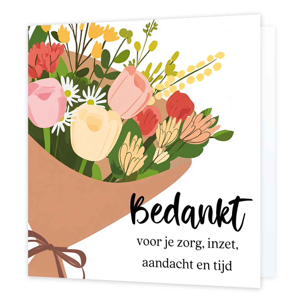Bedankt voor je zorg, inzet, aandacht en tijd - Formaat: Normaal - Vorm: Vierkant - Bedankkaart - Op deze wenskaart is een bos bloemen te zien met de kleuren groen, roze, rood, wit geel en beige, op een witte achtergrond. Rechts onderin staat de tekst: "Bedankt voor je zorg, inzet, aandacht en tijd". - Snelwenskaart