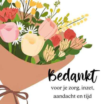 Bedankt voor je zorg, inzet, aandacht en tijd