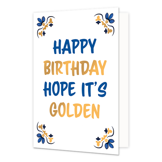 Happy birthday hope it's golden - Formaat: Normaal - Vorm: Staand - Verjaardagskaart - Op deze wenskaart staat centraal de tekst "Happy Birthday Hope It's Golden" in grote, speelse letters onder elkaar geschreven tegen een effen witte achtergrond. Hierbij zijn de woorden "Happy" en "Hope It's" in het blauw gedrukt en zijn de woorden "Birthday" en "Golden" in het goud uitgevoerd. In de vier hoeken van de kaart bevindt zich een symmetrisch, traditioneel ornament in blauwe en goudkleurige tinten, geïnspireerd
