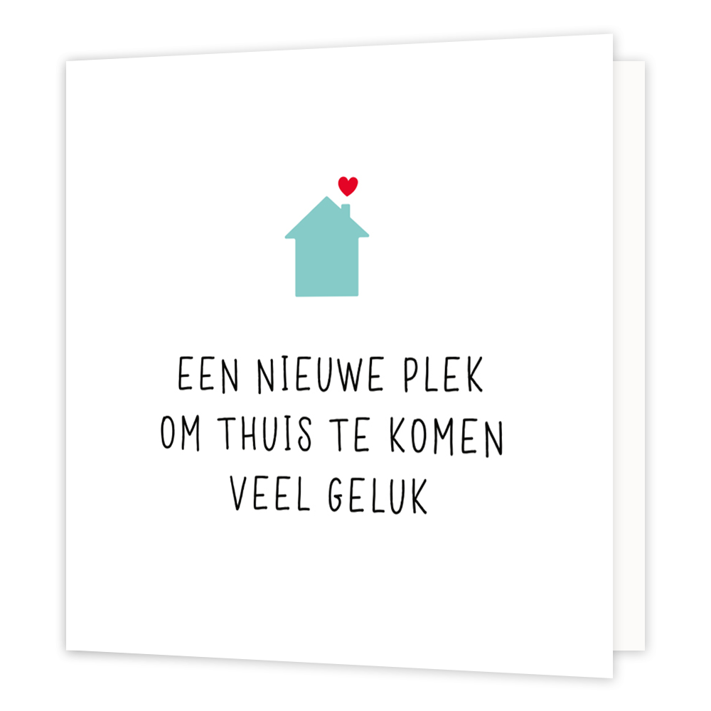 Mini bloemenkaartje - Een nieuwe plek om thuis te komen veel geluk - Formaat: Klein - Vorm: Vierkant - Woningkaart - Op deze wenskaart staat een mintgroen huisje met daaronder de tekst: "Een nieuwe plek om thuis te komen veel geluk". - Snelwenskaart