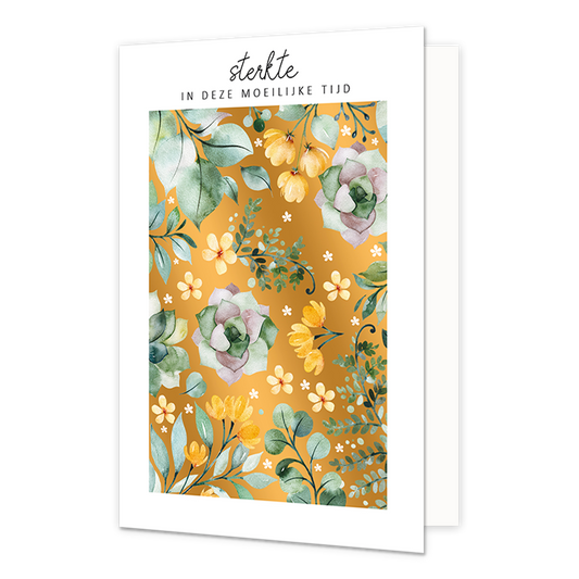 Sterkte in deze moeilijke tijd - Formaat: Normaal - Vorm: Staand - Sterkte kaart - Op deze wenskaart staan bloemen en blaadjes in de kleuren diverse kleuren groen, lila en geel, op een gouden achtergrond. Boven de illustratie staat de tekst: "Sterkte in deze moeilijke tijd". - Snelwenskaart