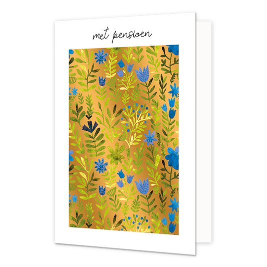 Met pensioen - Formaat: Normaal - Vorm: Staand - Pensioenkaart - Op deze wenskaart staan groene takken en blaadjes met blauwe bloemen, op een gouden achtergrond. Boven de illustratie staat de tekst: "Met pensioen". - Snelwenskaart