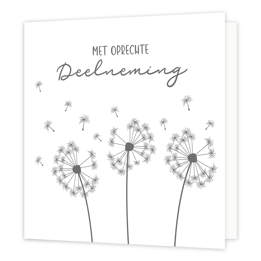 Op deze wenskaart staat een minimalistische, grafische illustratie van drie uitgebloeide paardenbloemen in grijstinten tegen een witte achtergrond. De pluizenbollen staan op lange, dunne stelen, waarbij diverse zaadjes loskomen en door de lucht zweven. Boven de illustratie staat de tekst "MET OPRECHTE Deelneming" in een grijs lettertype, waarbij "Deelneming" in een sierlijk handgeschreven font is uitgevoerd.