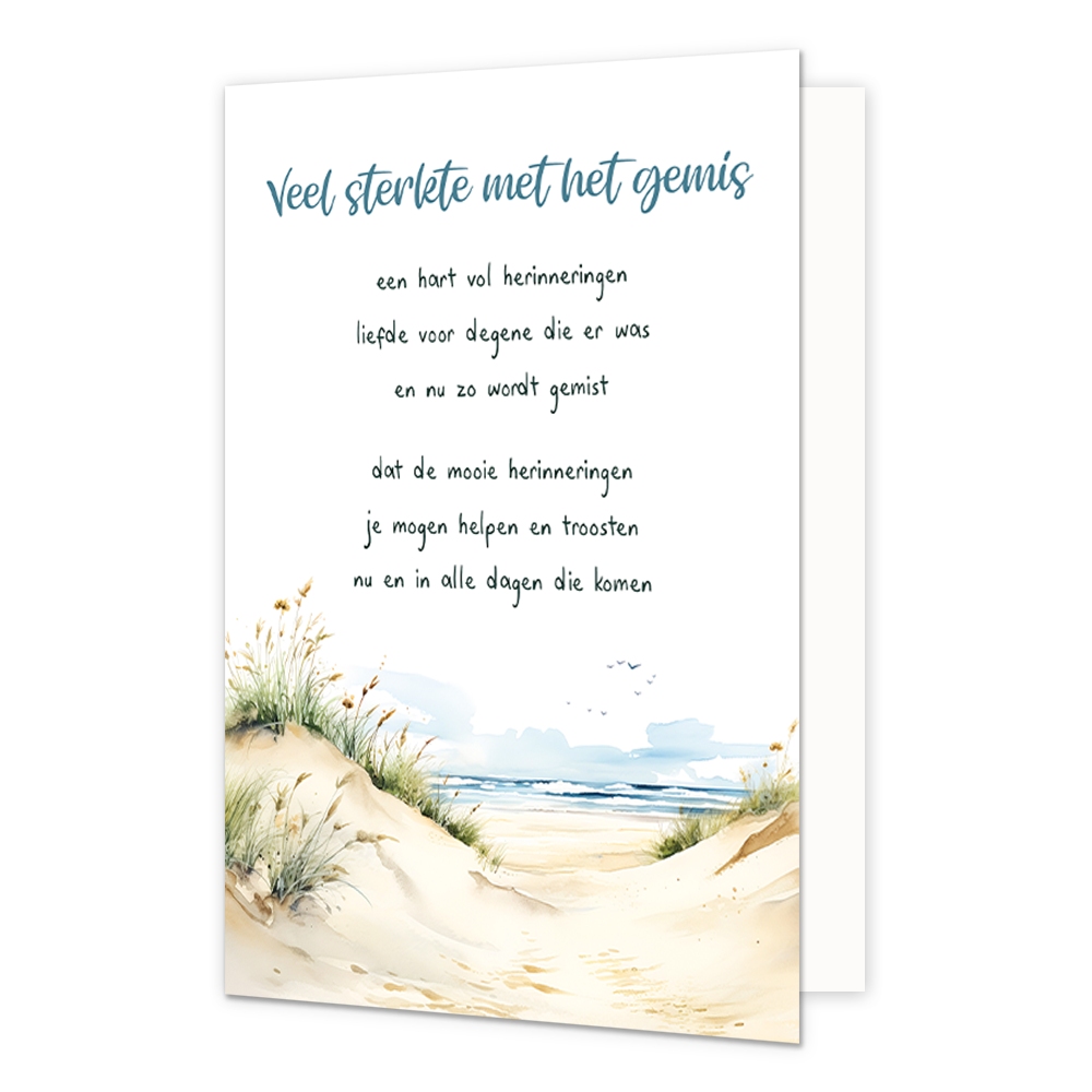 Veel sterkte met het gemis - Formaat: Standaard - Vorm: Staand - Condoleance kaart - Op deze wenskaart is een strand te zien met duinen waardoor je ze zee ziet. Bovenaan staat de tekst: "Veel sterkte met het gemis. Een hart vol herinneringen, liefde voor degene die er was en nu zo wordt gemist. Dat de mooie herinneringen je mogen helpen en troosten nu en in alle dagen die komen". - Snelwenskaart
