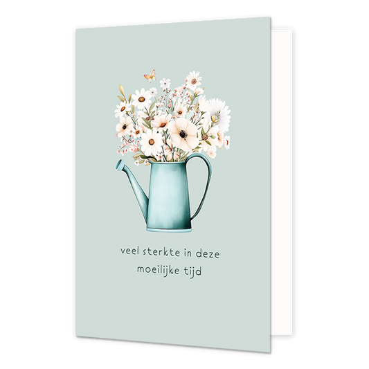 Veel sterkte in deze moeilijke tijd - Formaat: Normaal - Vorm: Staand - Condoleance kaart - Op deze wenskaart staat een gieter met witte bloemen. Daaronder staat de tekst: "Veel sterkte in deze moeilijke tijd". - Snelwenskaart