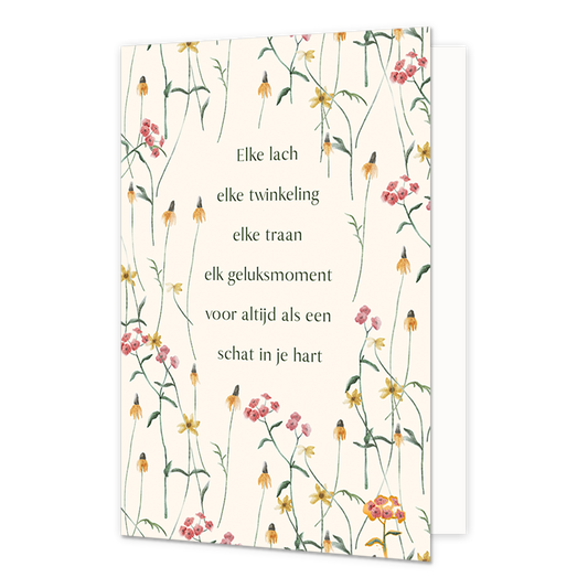 Elke lach elke twinkeling elke traan - Formaat: Normaal - Vorm: Staand - Condoleance kaart - Op deze wenskaart staan bloemen in de kleuren roze, geel en oranje met in het midden de tekst: "Elke lach, elke twinkeling, elke traan, elk gelukstmoment voor altijd als een schat in je hart". - Snelwenskaart