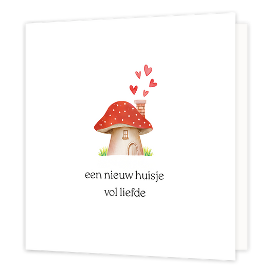 Een nieuw huisje vol liefde - Formaat: Klein - Vorm: Vierkant - Woningkaart - Op deze wenskaart staat een illustratie van een paddenstoel die is ingericht als een huisje, met een deur, een raampje en een schoorsteen waaruit vijf rode hartjes opstijgen. Onder de paddenstoel staat de tekst "een nieuw huisje vol liefde". - Snelwenskaart