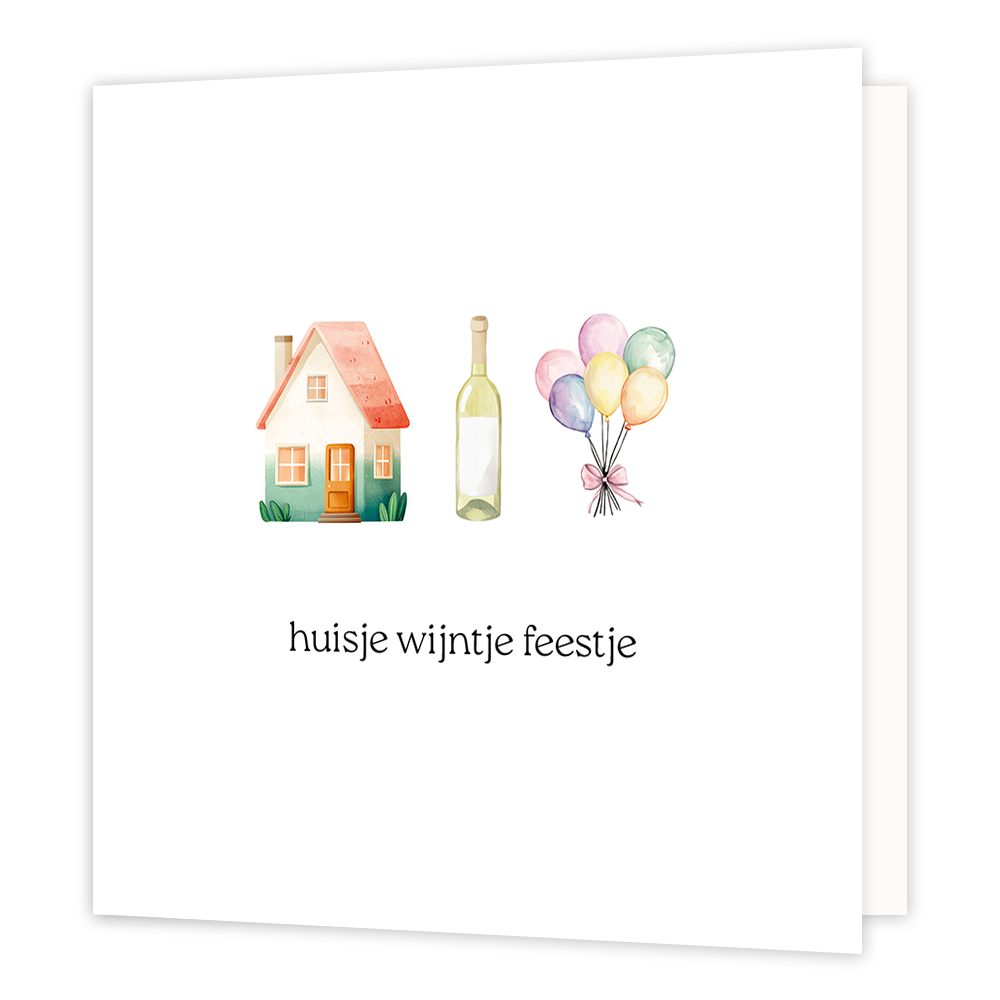 Huisje wijntje feestje - Formaat: Normaal - Vorm: Vierkant - Woningkaart - Op deze wenskaart staat een huis, fles wijn en ballonnen met daaronder de tekts: "Huisje wijntje feestje". - Snelwenskaart