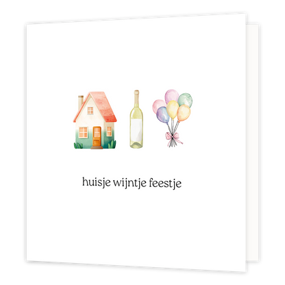 Huisje wijntje feestje - Formaat: Normaal - Vorm: Vierkant - Woningkaart - Op deze wenskaart staat een huis, fles wijn en ballonnen met daaronder de tekts: "Huisje wijntje feestje". - Snelwenskaart
