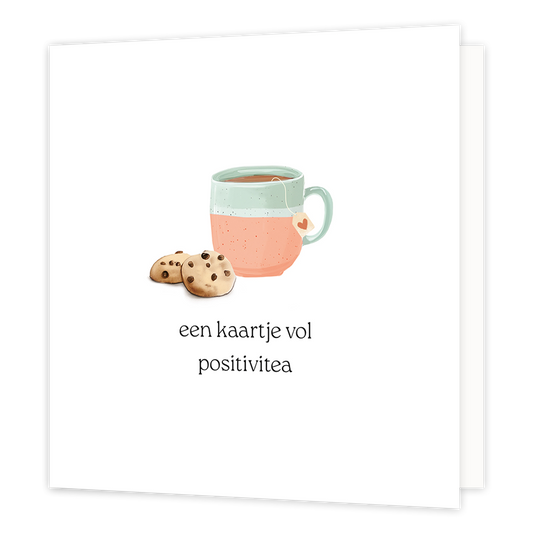Een kaartje vol positivitea - Formaat: Normaal - Vorm: Vierkant - Opkikker kaart - Op deze wenskaart staat een kop thee en koekjes met daaronder de tekst: "Een kaartje vol positivitea". - Snelwenskaart
