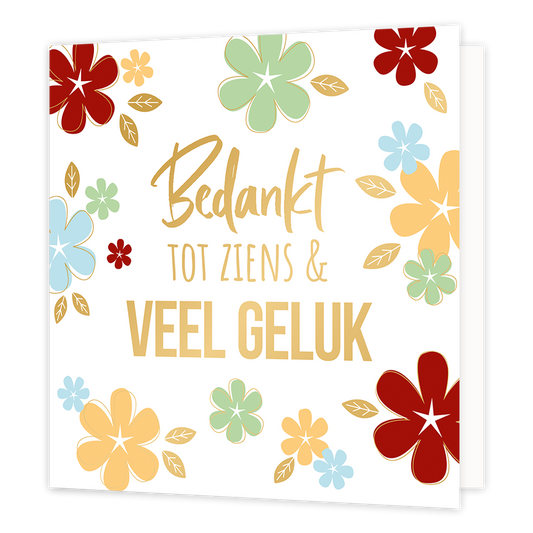 XL - Bedankt tot ziens en veel geluk - Formaat: Groot - Vorm: Vierkant - Afscheidskaart - Op deze wenskaart staan bloemen in de kleuren blauw, groen, geel en rood met gouden randen. In het midden staat de tekst: "Bedankt tot ziens & veel geluk". - Snelwenskaart
