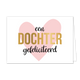 Een dochter gefeliciteerd - Formaat: Standaard - Vorm: Liggend - Geboortekaart - Op deze wenskaart staat een groot roze hart met in het midden de tekst: "Een dochter gefeliciteerd". - Snelwenskaart