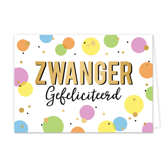 Zwanger - Formaat: Normaal - Vorm: Liggend - Geboortekaart - Op deze wenskaart staan stippen in de kleuren geel, roze, oranje, blauw, groen en goud. In het midden staat de tekst: "Zwanger gefeliciteerd". - Snelwenskaart