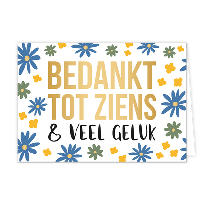 Bedankt en tot ziens - Formaat: Normaal - Vorm: Liggend - Afscheidskaart - Op deze wenskaart staan bloemen in de kleuren groen en blauw met gouden details. In het midden staat de tekst: "Bedankt tot ziens & veel geluk". - Snelwenskaart