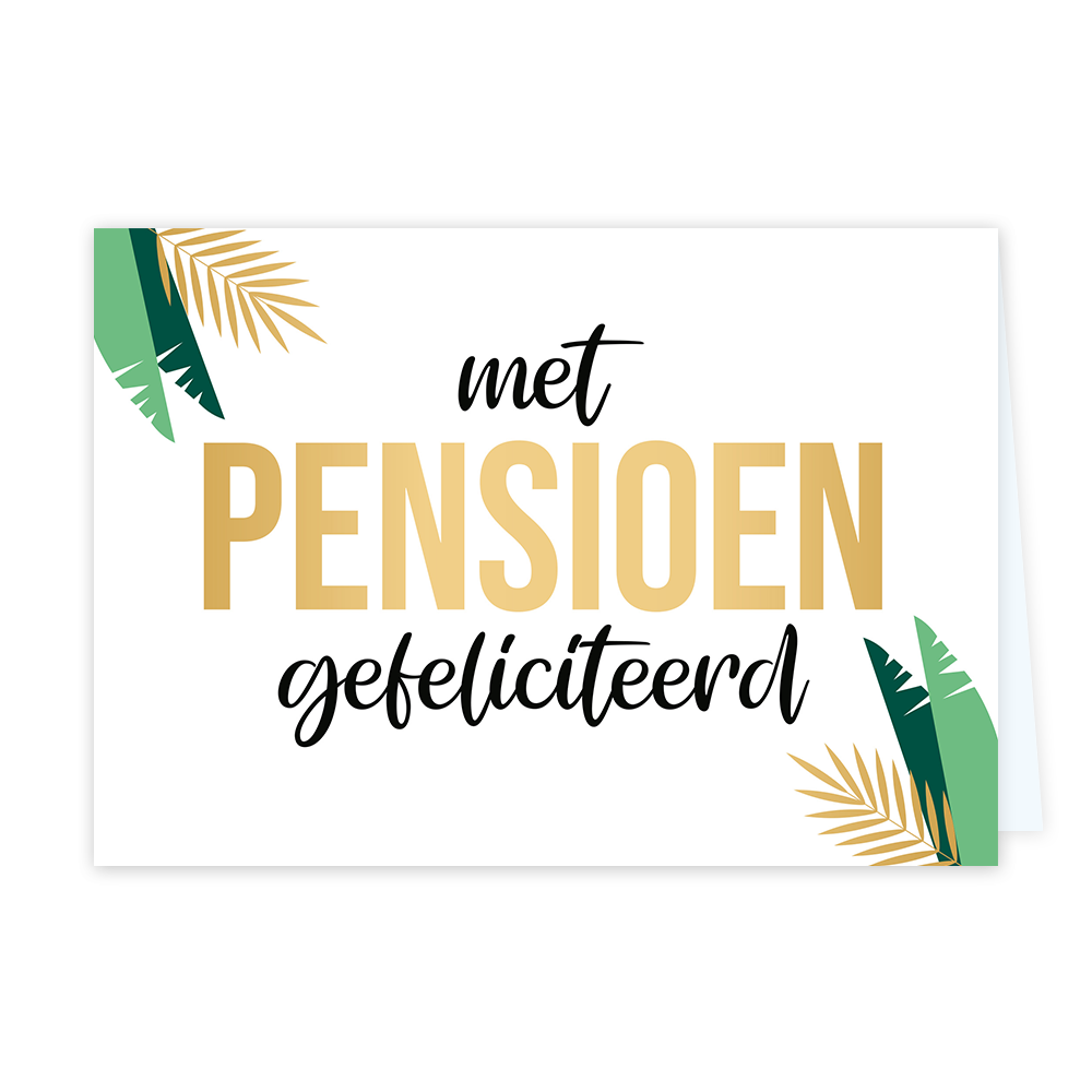 Met pensioen gefeliciteerd - Formaat: Standaard - Vorm: Liggend - Pensioenkaart - Op deze wenskaart staat een witte achtergrond met in de hoeken decoratieve bladeren en palmbladeren in tinten van goud, donkergroen en lichtgroen. Centraal op de kaart staat in het midden de grote, gouden tekst PENSIOEN, met daarboven in cursieve, zwarte letters het woord met en daaronder eveneens in cursieve, zwarte letters het woord gefeliciteerd. - Snelwenskaart