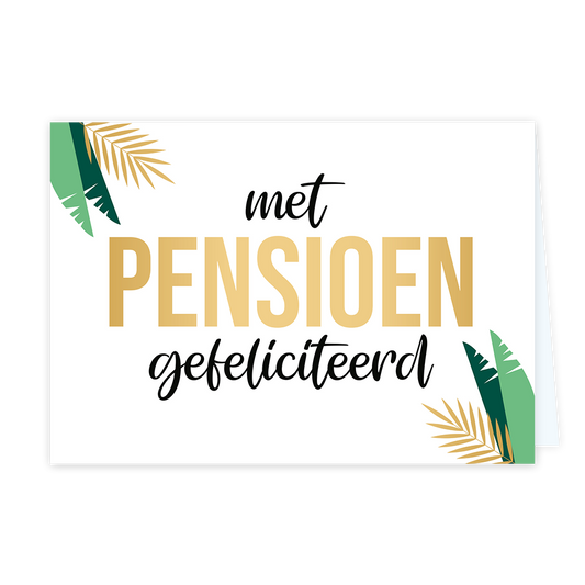 Met pensioen gefeliciteerd - Formaat: Standaard - Vorm: Liggend - Pensioenkaart - Op deze wenskaart staat een witte achtergrond met in de hoeken decoratieve bladeren en palmbladeren in tinten van goud, donkergroen en lichtgroen. Centraal op de kaart staat in het midden de grote, gouden tekst PENSIOEN, met daarboven in cursieve, zwarte letters het woord met en daaronder eveneens in cursieve, zwarte letters het woord gefeliciteerd. - Snelwenskaart