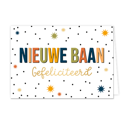 Nieuwe baan - Formaat: Standaard - Vorm: Liggend - Succes kaart - Op deze wenskaart staan zwarte stippen met sterren in de kleuren oranje, rood, groen, blauw en goud. In het midden staat de tekst: "Nieuwe baan gefeliciteerd". - Snelwenskaart